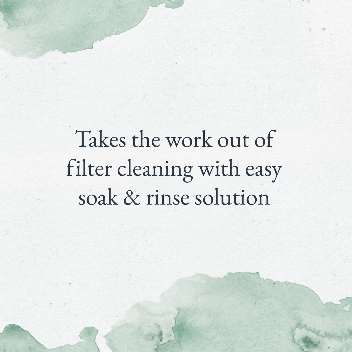 Takes the work out of filter cleaning with easy soak & rinse solution