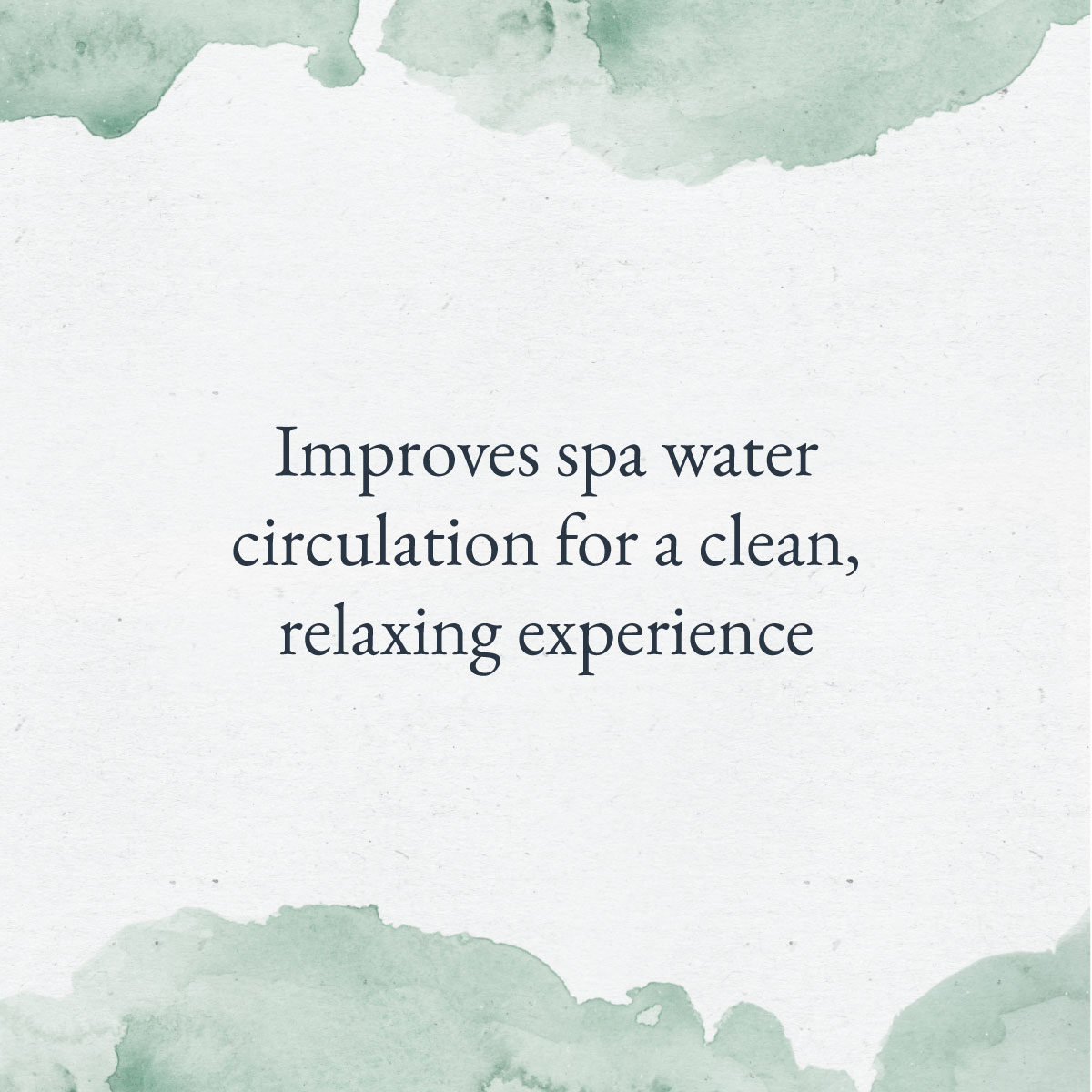 Improves spa water circulation for a clean, relaxing experience
